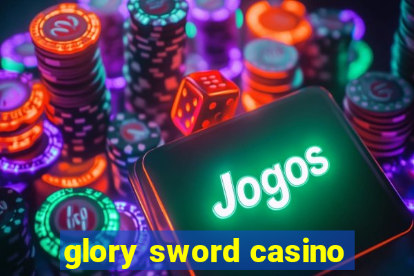 glory sword casino